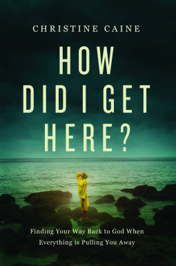 How Did I Get Here?: Finding Your Way Back to God When Everything is Pulling You Away (Hardcover)