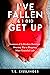 I've Fallen & I Did Get Up:...
