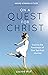 On a Quest for Christ: Tracing the Footsteps of Your Spiritual Journey