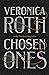 Chosen Ones by Veronica Roth