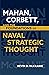 Mahan, Corbett, and the Foundations of Naval Strategic Thought (Studies in Naval History and Sea Power)