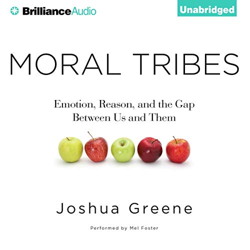 Moral Tribes: Emotion, Reason, and the Gap Between Us and Them