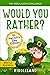 The Kids Laugh Challenge - Would You Rather? St Patrick's Day Edition: A Hilarious and Interactive Question Book for Boys and Girls - St Patrick's Day Gift for Kids