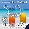 Orchids & Hurricane Kisses by Stacy Eaton