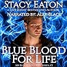 Blue Blood for Life by Stacy Eaton