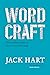 Wordcraft: The Complete Guide to Clear, Powerful Writing (Chicago Guides to Writing, Editing, and Publishing)