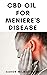 CBD Oil for Meniere’s Disease by Aaron Wilmoore