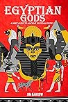 Egyptian Gods: A Brief Guide to Ancient Egyptian Deities (Easy History) Book cover for Egyptian Gods: A Brief Guide to Ancient Egyptian Deities (Easy History)