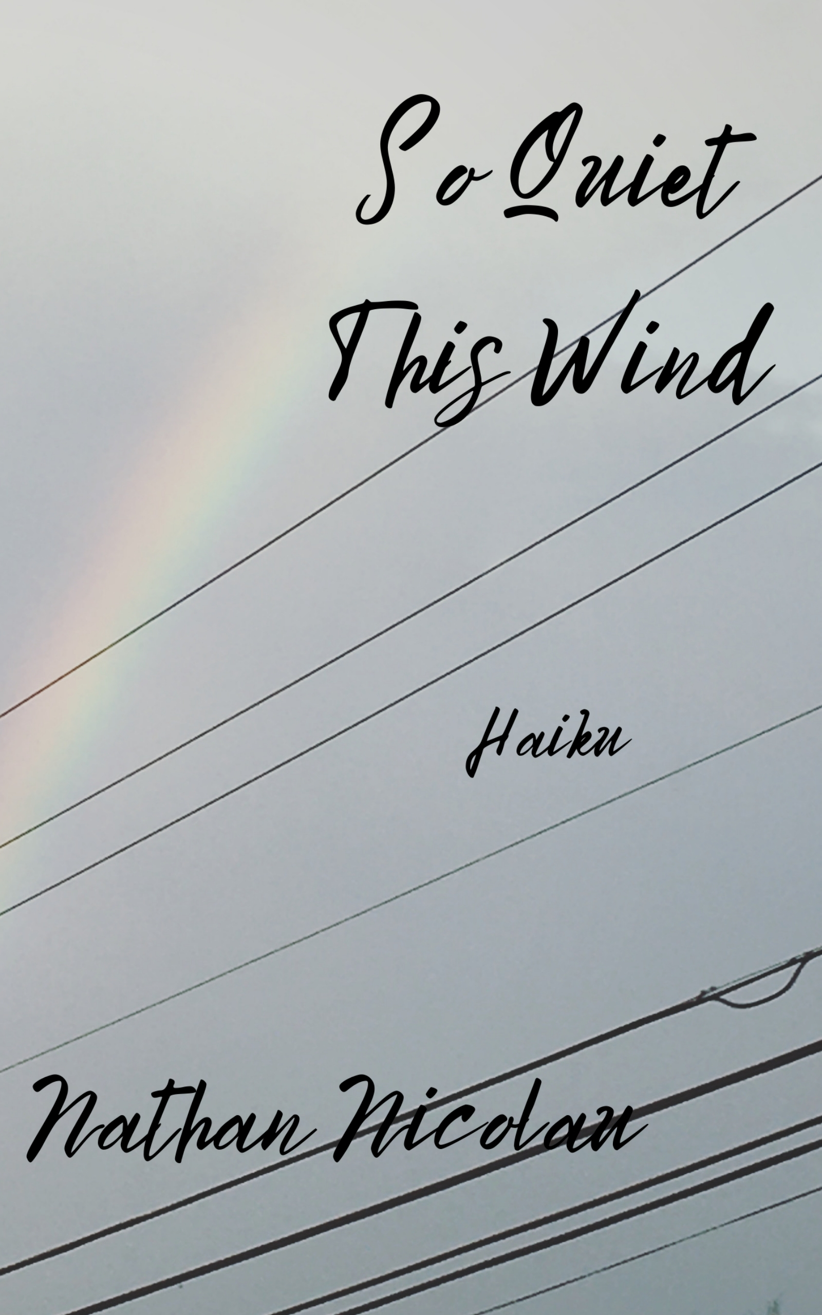 So Quiet This Wind: Haiku