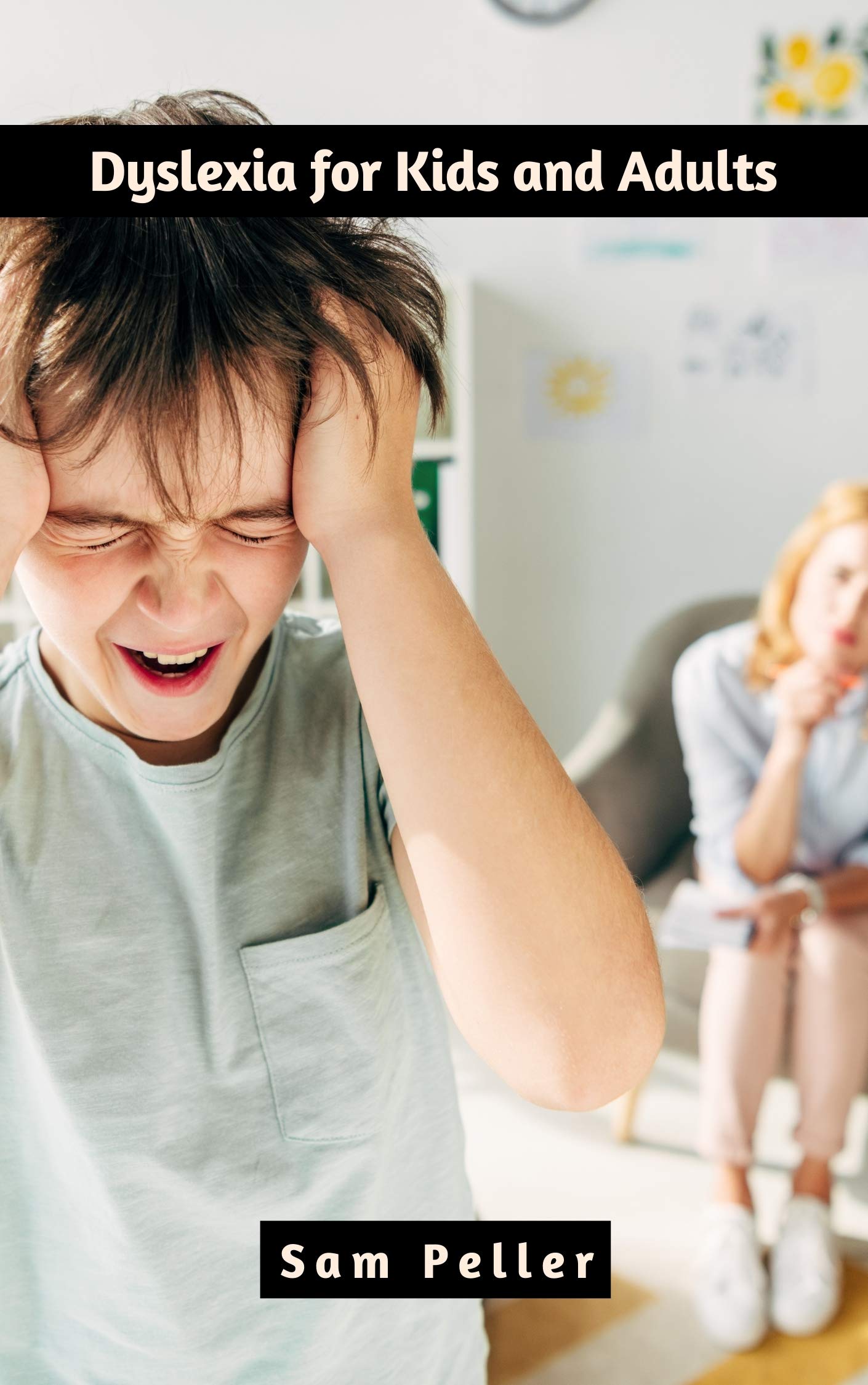 Dyslexia for Kids and Adults (Kindle Edition)