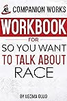 Workbook for So You Want To Talk About Race Workbook for So You Want To Talk About Race