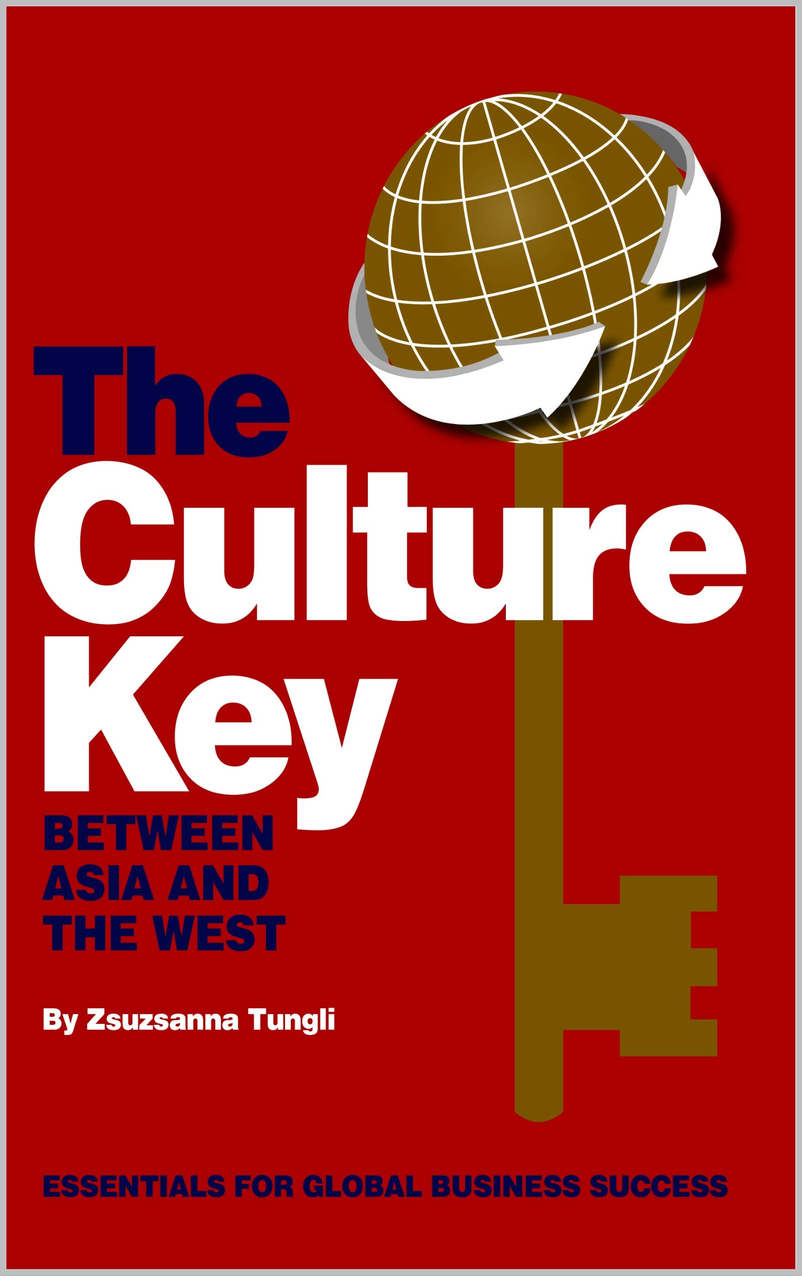The Culture Key Between Asia and the West (Kindle Edition)