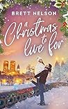 A Christmas to Live For by Brett  Nelson