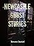 Newcastle Ghost Stories by Renata Daniel