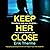 Keep Her Close