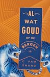 Al wat goud op de bergen is by C Pam Zhang