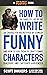 How to Write Funny Characters