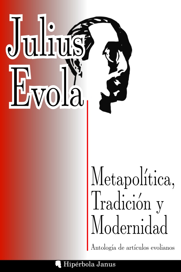 Metapolítica, Tradición y Modernidad: Antología de artículos evolianos