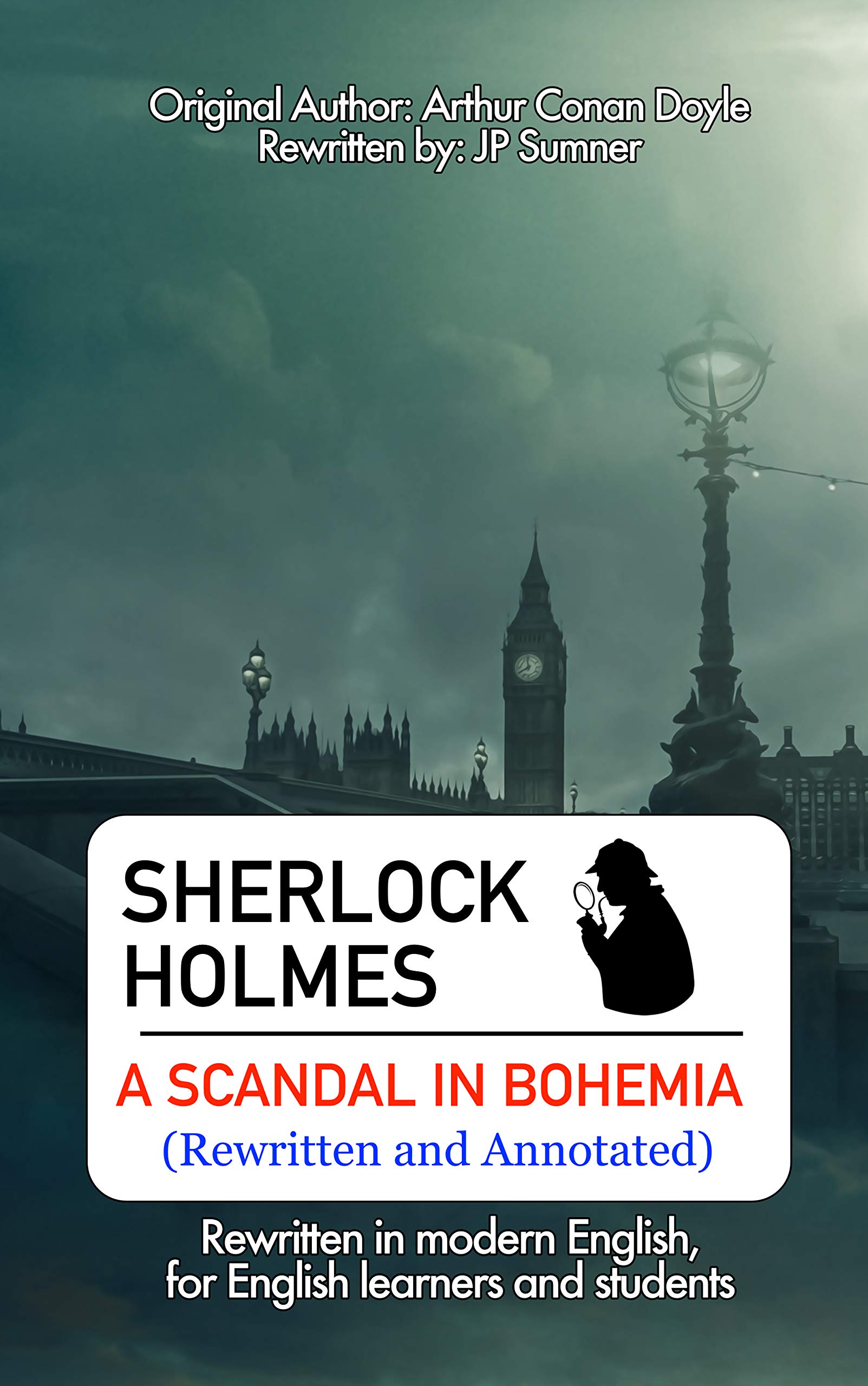 Sherlock Holmes- A Scandal in Bohemia (Rewritten and Annotated): Rewritten in modern English, for English learners and students