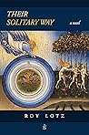 Their Solitary Way by Roy  Lotz