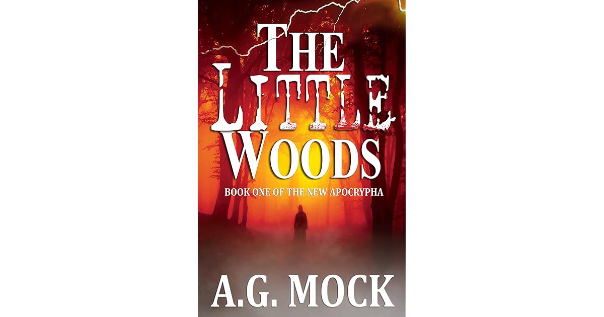 The Little Woods (The New Apocrypha 1) by A.G. Mock