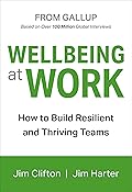 Wellbeing at Work: How to Build Resilient and Thriving Teams