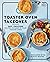 Toaster Oven Takeover: Easy and Delicious Recipes to Make in Your Toaster Oven: A Cookbook
