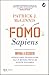 Fomo Sapiens. Impara a decidere senza farti travolgere da un mondo pieno di scelte possibili