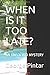 WHEN IS IT TOO LATE?: AN UN...