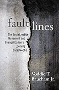 Fault Lines: The Social Justice Movement and Evangelicalism's Looming Catastrophe