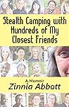 Stealth Camping with Hundreds of My Closest Friends by Zinnia Abbott Stealth Camping with Hundreds of My Closest Friends by Zinnia Abbott