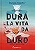 Dura la vita da duro by Daniela Valente