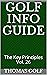 Golf Info Guide: The Key Pr...