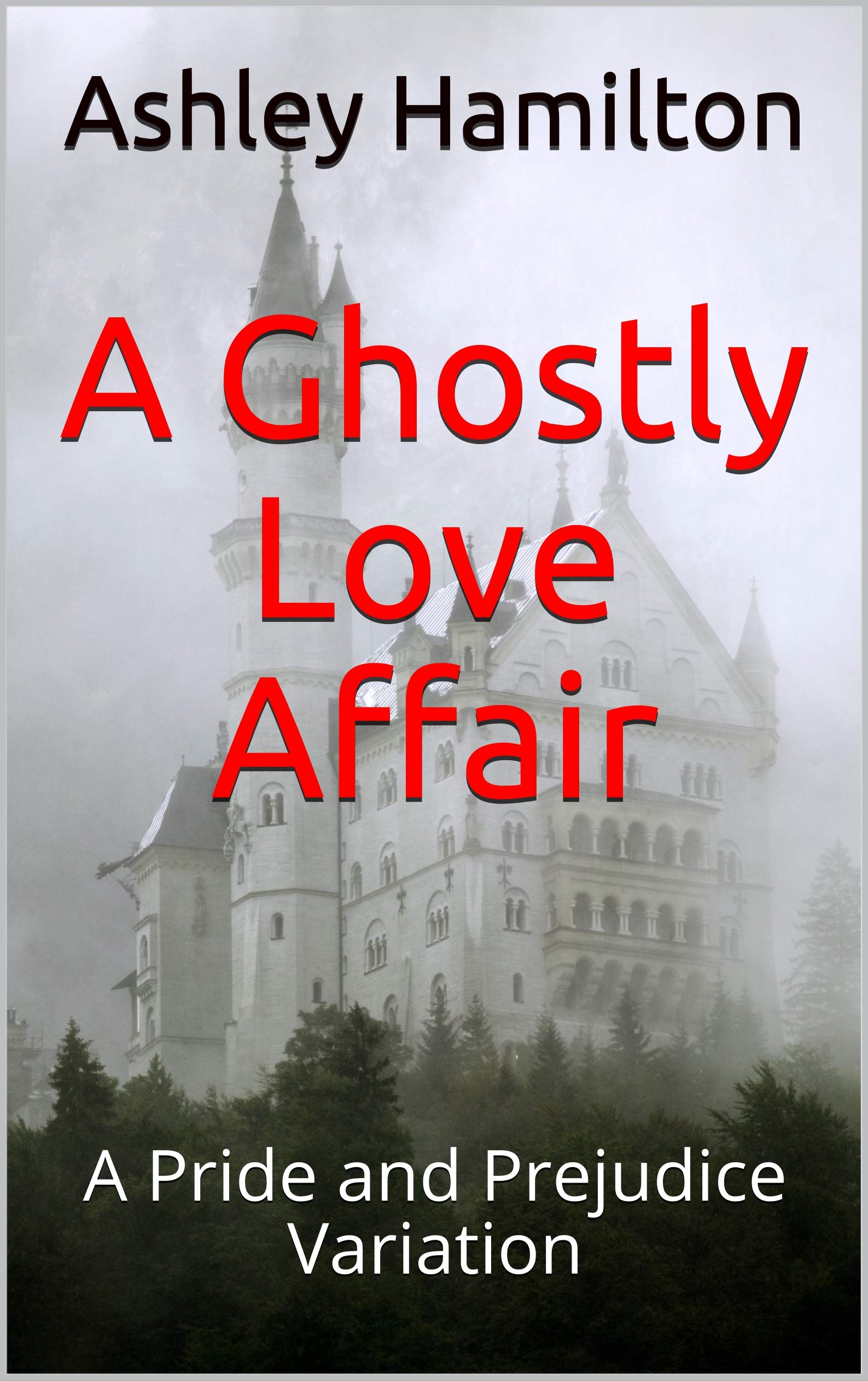 A Ghostly Love Affair: A Pride and Prejudice Variation (Kindle Edition)
