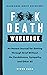 Hardcore Grief Recovery Workbook: An Honest Journal for Getting through Grief without the Condolences, Sympathy, and Other BS (F*ck Death)