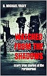 Watched from the Shadows: Scary True Stories of the Paranormal