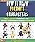 How To Draw Fortnite Characters by Terry Howard