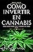 Cómo invertir en cannabis: ...