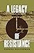 A Legacy of Resistance
