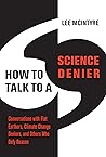 How to Talk to a Science Denier: Conversations with Flat Earthers, Climate Deniers, and Others Who Defy Reason Book cover for How to Talk to a Science Denier: Conversations with Flat Earthers, Climate Deniers, and Others Who Defy Reason
