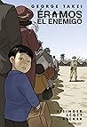Éramos el enemigo by George Takei