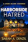 Harborside Hatred by Sarah A. Denzil