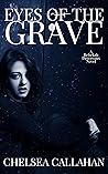 Eyes of the Grave by Chelsea Callahan