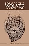 Forgotten Wolves of Wilkinaland: A New Etymology Hypothesis for the Wilkinson Surname (and Variants) in England, Ireland, Scotland, and Wales