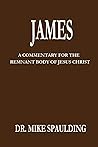 James: A Commentary For The Remnant Body Of Jesus Christ