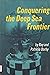 Conquering the Deep Sea Frontier by Ray Darby