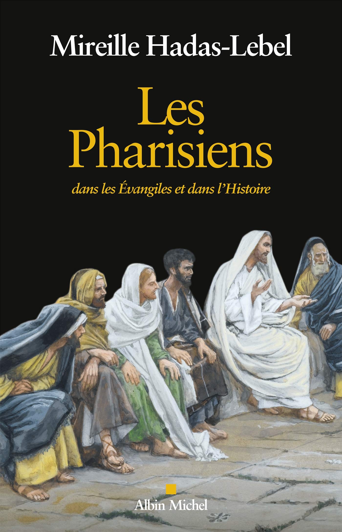 Les Pharisiens: Dans les Evangiles et dans l'Histoire (French Edition)