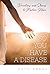 So You Have a Disease: Devo...