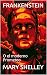 FRANKENSTEIN by Mary Wollstonecraft Shelley FRANKENSTEIN by Mary Wollstonecraft Shelley