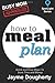How to Meal Plan: Quick and Easy Ways to Save Time and Money (SpotLight Series)